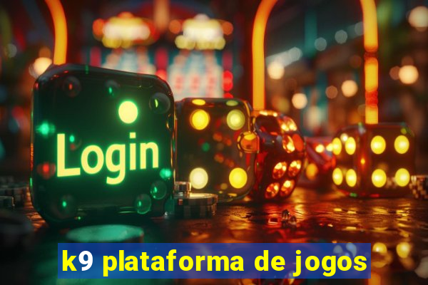 k9 plataforma de jogos